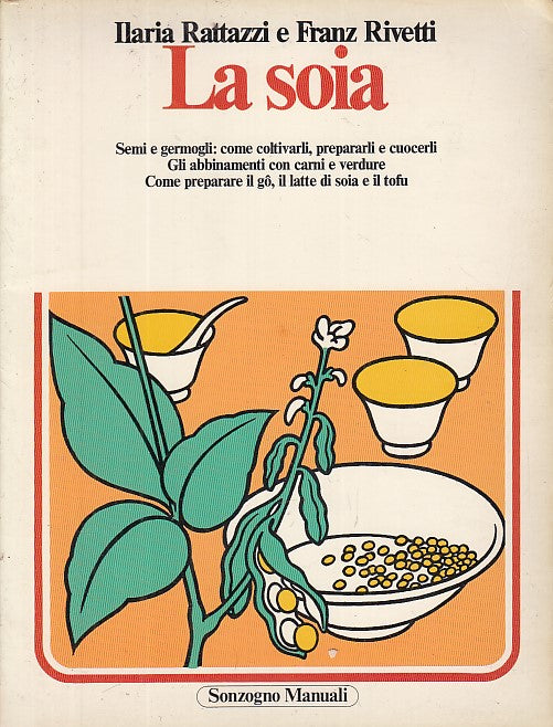 LZ- LA SOIA GERMOGLI - RATTAZZI RIVETTI - SONZOGNO - MANUALI -- 1979- B- YDS568
