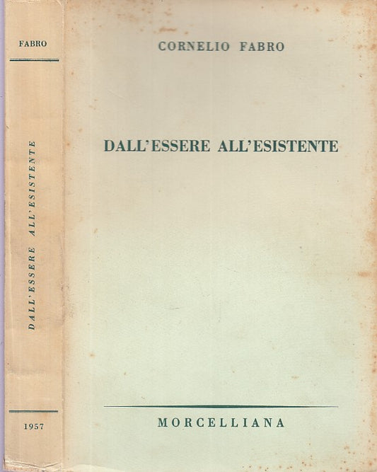 LS- DALL'ESSERE ALL'ESISTENTE - CORNELIO FABRO - MORCELLIANA --- 1957 - B- XDS25