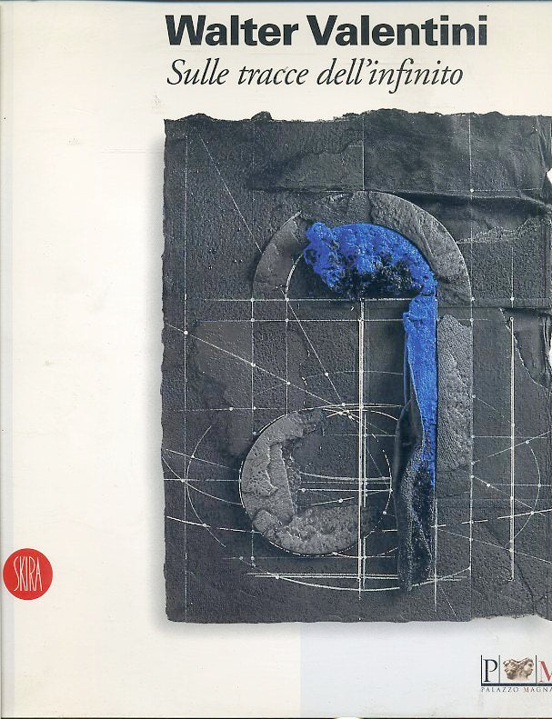 LT- WALTER VALENTINI SULLE TRACCE DELL'INFINITO MOSTRA-- SKIRA--- 2001- B-YDS579