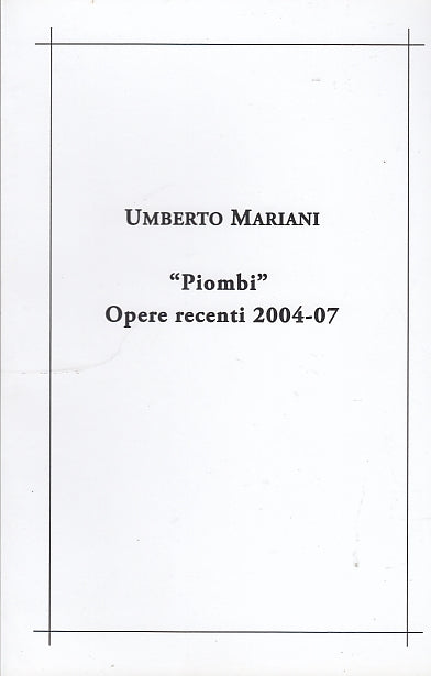 LT- "PIOMBI" OPERE 2004/7 MOSTRA - MARIANI- MARCANTONI ARTE--- 2008 - B - ZDS313