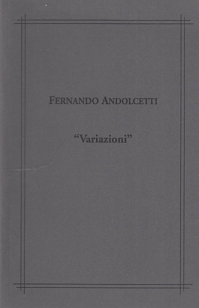 LT- "VARIAZIONI" MOSTRA - ANDOLCETTI - MARCANTONI ARTE --- 2010 - B - ZDS313