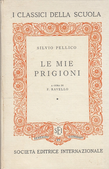 LE MIE PRIGIONI - PELLICO - SEI - CLASSICI SCUOLA -- 1960 - C - YDS408