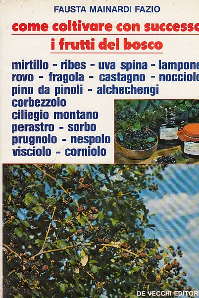 LZ- COME COLTIVARE CON SUCCESSO FRUTTI DI BOSCO-- DE VECCHI--- 1985 - B - YDS471