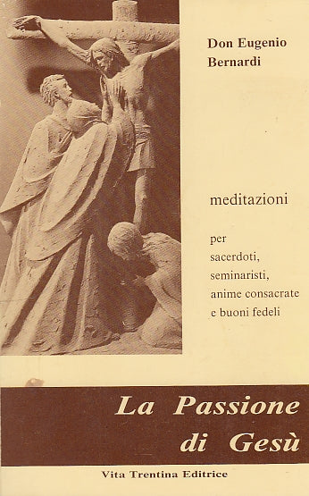 LD- PASSIONE DI GESU' MEDITAZIONI- BERNARDI- VITA TRENTINA --- 1991 - B - YDS162