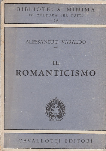LS- IL ROMANTICISMO - RAVALDO- CAVALLOTTI- BIBLIOTECA MINIMA-- 1948 - C - YDS569