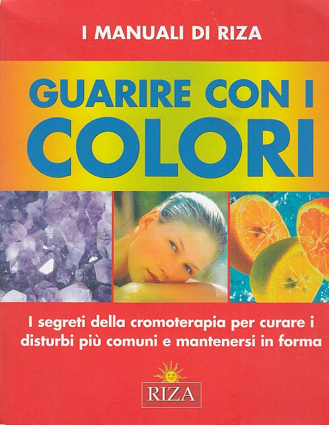 LZ- GUARIRE CON I COLORI CROMOTERAPIA - COCCOLO - RIZA --- 2007 - B - YDS569