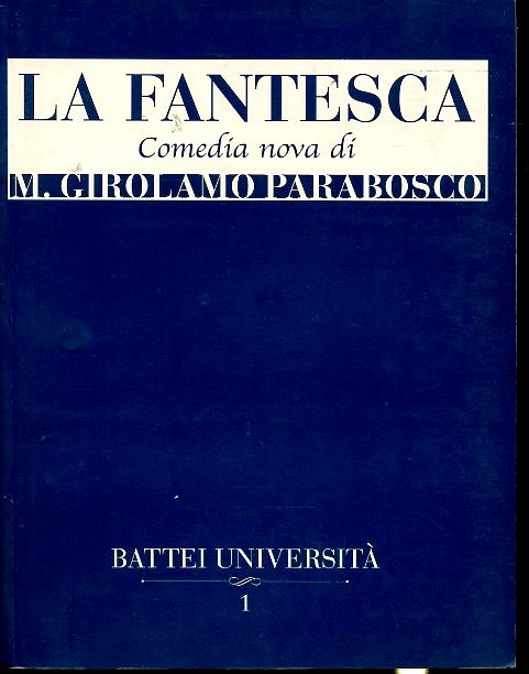 LN- LA FANTESCA - GIROLAMO PARABOSCO - BATTEI UNIVERSITA' --- 2005 - B - WPR319