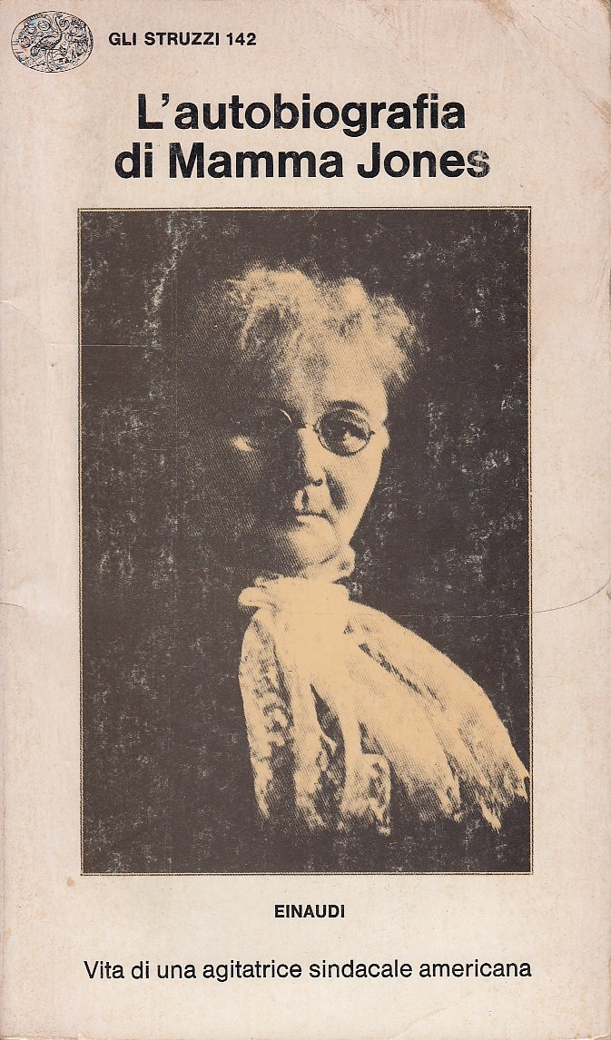 LS- AUTOBIOGRAFIA DI MAMMA JONES 1886/1920-- EINAUDI- STRUZZI-- 1977- B - YDS582