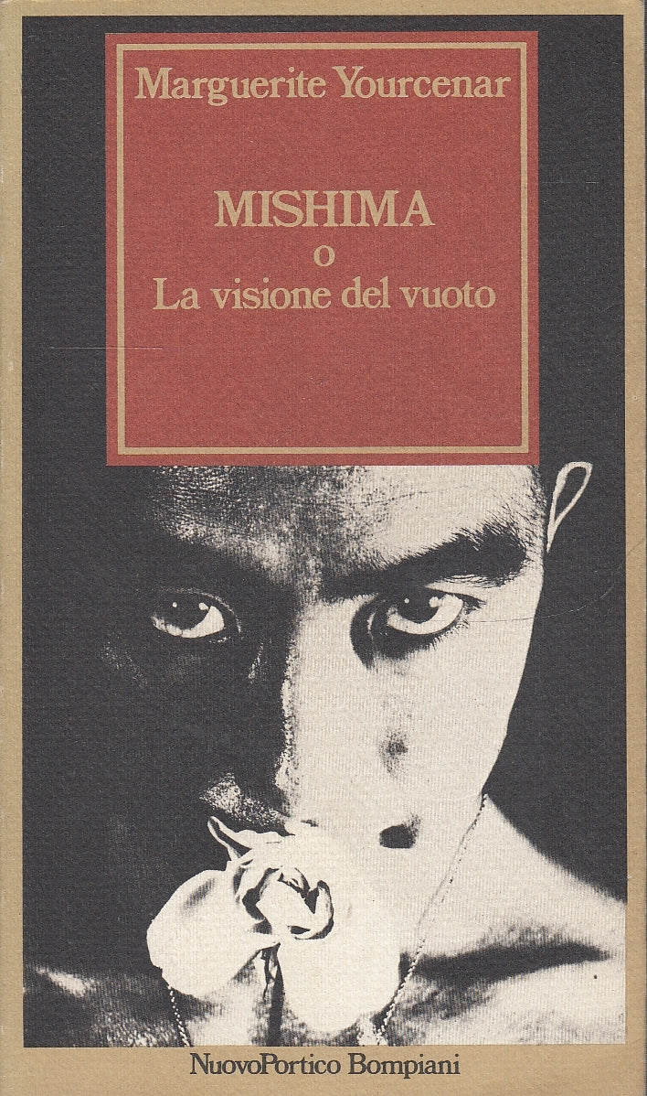 LN- MISHIMA O LA VISIONE DEL VUOTO - YOURCENAR - BOMPIANI --- 1982 - B - YDS582