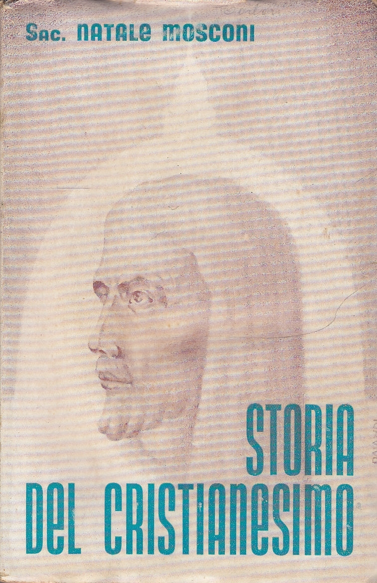 LD- STORIA DEL CRISTIANESIMO - NATALE MOSCONI - CREMONA --- 1945 - BS - YDS582