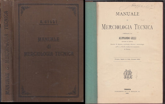 LH- MANUALE DI MERCEOLOGIA TECNICA - GILLI - TIP. MONAUNI --- 1898- C- XFS26