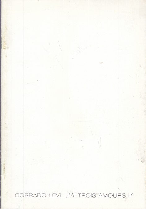 LT- CORRADO LEVI  J'AI TROIS AMOURS II° CATALOGO MOSTRA ----- 1999- S- XFS27