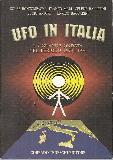 LZ- UFO IN ITALIA GRANDE ONDATA 1973/1976 -- CORRADO TEDESCHI --- 2003- B- XFS28