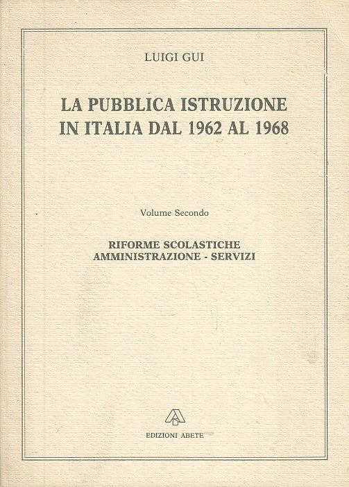 LZ- LA PUBBLICA ISTRUZIONE IN ITALIA 1962/1968 - GUI - ABETE --- 1990- B- XFS133