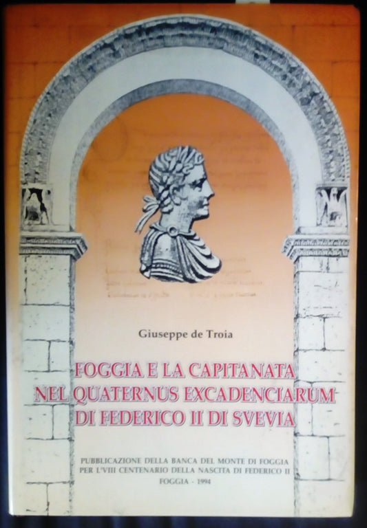 LT- FOGGIA E LA CAPITANATA FEDERICO II DI SVEVIA - DE TROIA---- 1994- CS- ZDS319