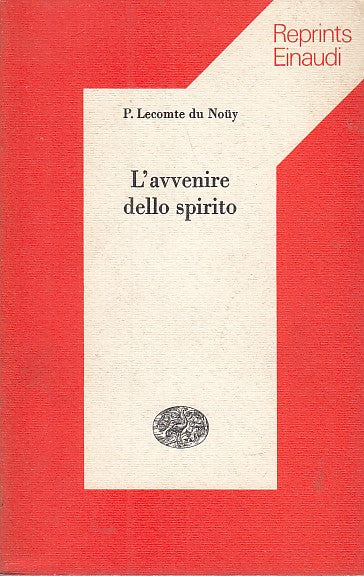 LZ- L'AVVENIRE DELLO SPIRITO - DU NOUY - EINAUDI - REPRINTS -- 1975 - B - YFS597