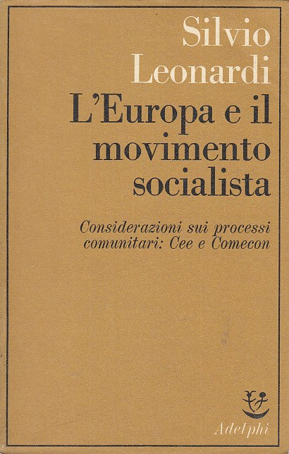 LS- L'EUROPA E IL MOVIMENTO SOCIALISTA - LEONARDI - ADELPHI --- 1977 - B- YFS597