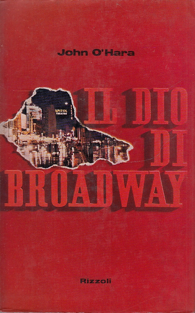 LN- IL DIO DI BRADWAY - O'HARA - RIZZOLI -- 1a ED. - 1971 - CS - YDS586