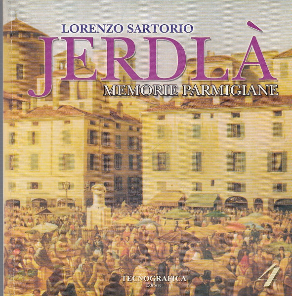 LS- JERDLA' MEMORIE PARMIGIANE 4 - SARTORIO - TECNOGRAFICA --- 2008 - B - WPR319