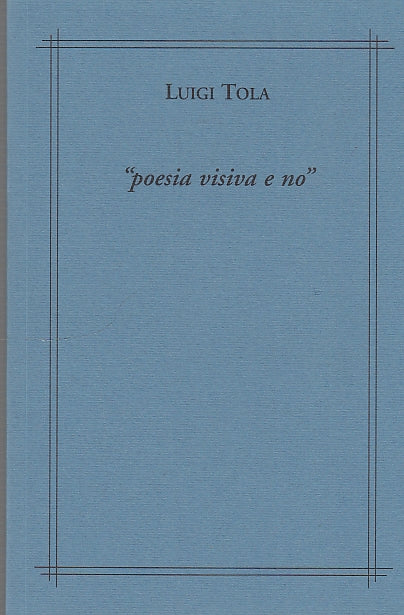 LT- "POESIA VISIVA E NO" CATALOGO MOSTRA- TOLA- MARCANTONI --- 2009 - B - YDS591