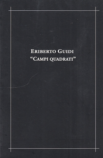 LT- "CAMPI QUADRATI" CATALOGO MOSTRA - GUIDI - MARCANTONI --- 2007 - B - YDS591