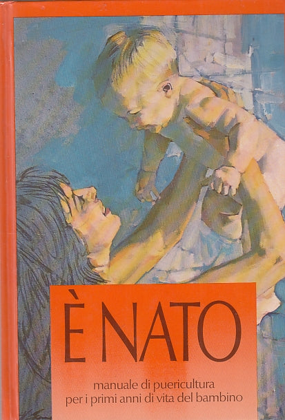 LZ- E' NATO MANUALE PUERICOLTURA- MORETTO- BASSANI PLASMON --- 1992 - C - YDS593