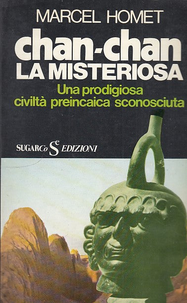 LZ- CHAN CHAN LA MISTERIOSA CIVILTA' PREINCAICA -- SUGARCO --- 1974 - B - YDS593