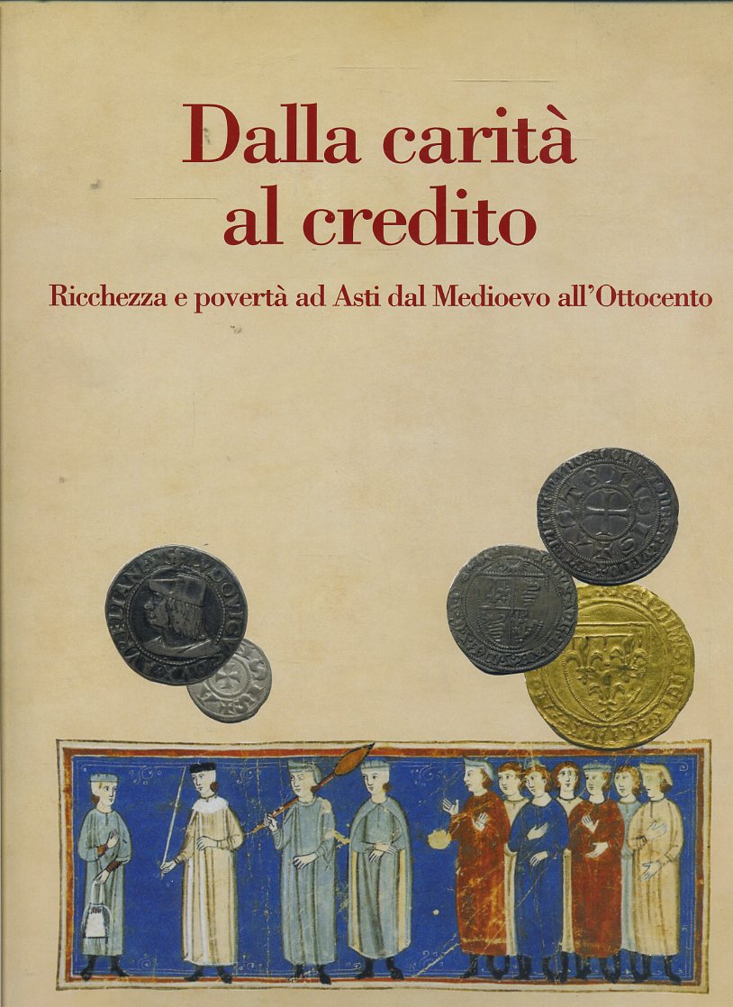 LT- DALLA CARITA' AL CREDITO ASTI MEDIOEVO OTTOCENTO-- OMNIA--- 2005- CS- YFS616