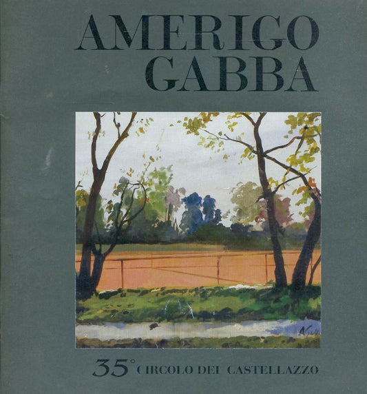 LT- CATALOGO OPERE AMERIGO GABBA 35° CIRCOLO CASTELLAZZO ----- 2007 - S - YFS618