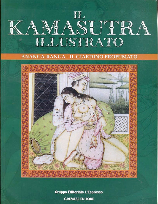 LZ- IL KAMASUTRA ILLUSTRATO ANANGA RANGA GIARDINO -- GREMESE--- 2002- B- YFS618