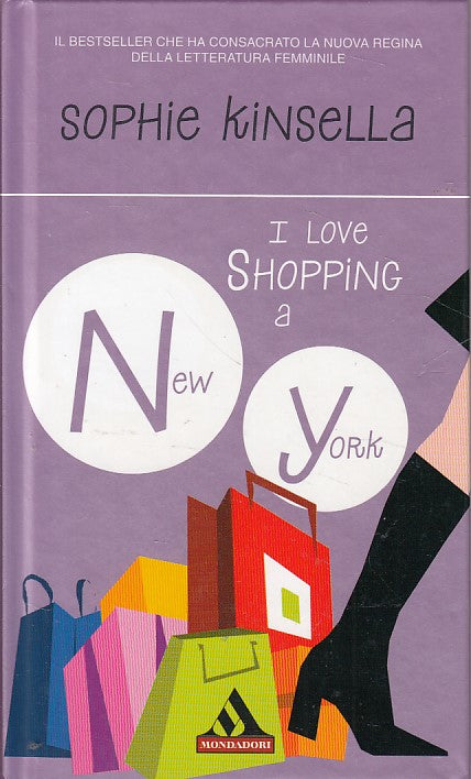 LN- I LOVE SHOPPING A NEW YORK - KINSELLA - MONDADORI --- 2007 - C - YFS626