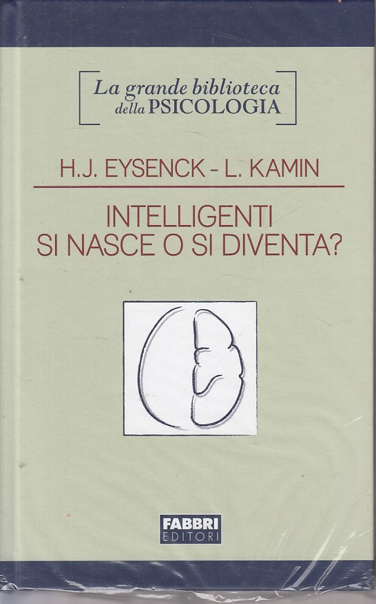 LS- INTELLIGNETI SI NASCE O SI DIVENTA?- EYSENCK KAMIN- FABBRI--- 2007- C-YFS627