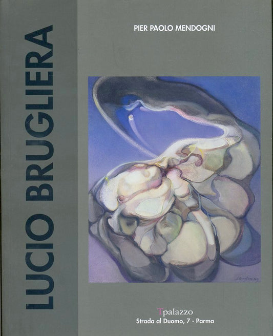 LT- CATALOGO LUCIO BRUGLIERA OPERE - MEDOGNI- TPALAZZO PARMA --- 2012- B- YFS624