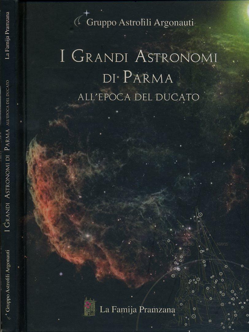 Grandi Astronomi di Parma al tempo del Ducato - La Famija Pramzana - YFS622