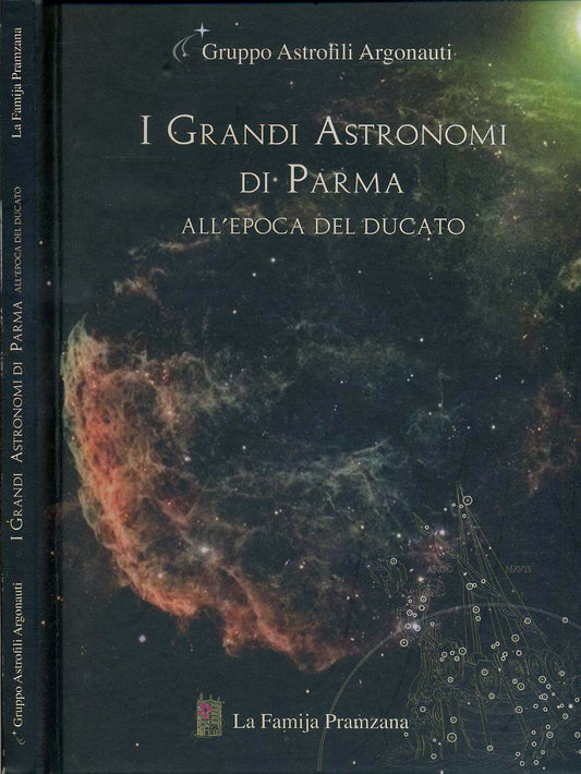 Grandi Astronomi di Parma al tempo del Ducato - La Famija Pramzana - YFS622