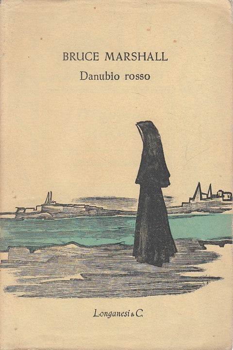 LN- DANUBIO ROSSO - BRUCE MARSHALL - LONGANESI --- 1952 - BS - ZFS646
