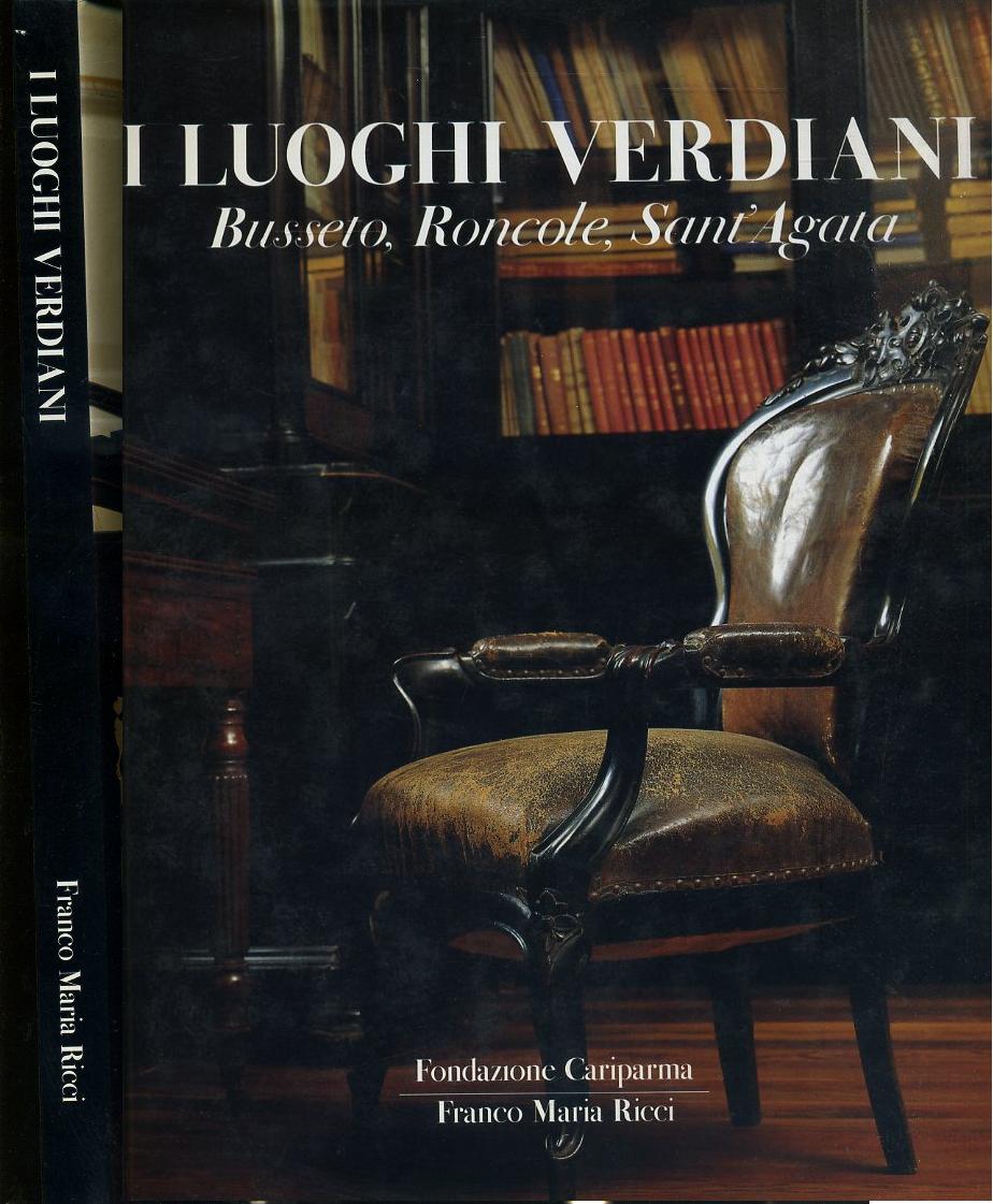 I luoghi Verdiani Busseto Roncole Sant'Agata - FMR Cari Parma - 1a ed.- ZFS368