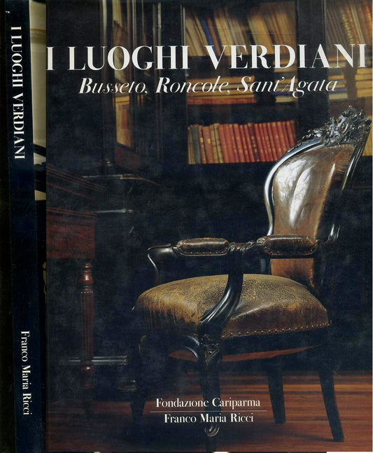 I luoghi Verdiani Busseto Roncole Sant'Agata - FMR Cari Parma - 1a ed.- ZFS368