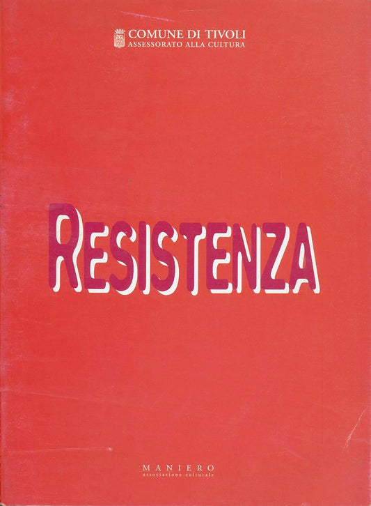 LT- RESISTENZA CATALOGO OPERE MOSTRA -- MANIERO COMUNE TIVOLI--- 2001- S- ZFS360