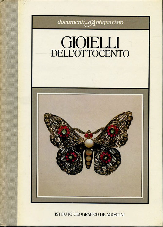 LT- DOCUMENTI D'ANTIQUARIATO GIOIELLI DELL'OTTOCENTO -- DeA --- 1985 - C- ZFS497