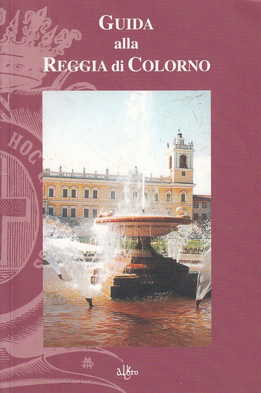 LV- GUIDA ALLA REGGIA DI COLORNO -- PANCIROLI --- 2000 - B - YFS633