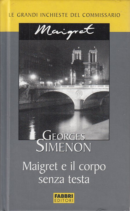 LN- MAIGRET E IL CORPO SENZA TESTA - SIMENON - FABBRI --- 2005 - C - YFS633