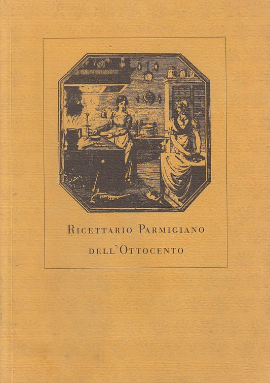 LK- RICETTARIO PARMIGIANO DELL'OTTOCENTO - PELIZZONI- PARMA --- 1994 - B - ZFS78
