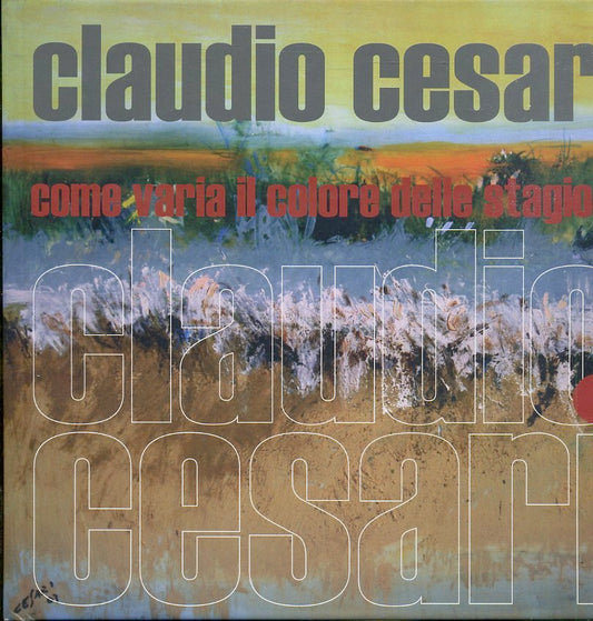 LT- CLAUDIO CESARI COME VARIA IL COLORE DELLE STAGIONI-- PARMA--- 2012- C-ZFS490