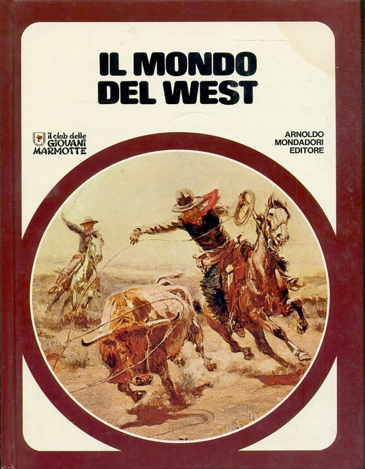 LB- IL MONDO DEL WEST -- MONDADORI - CLUB GIOVANI MARMOTTE -- 1976- C- ZFS490