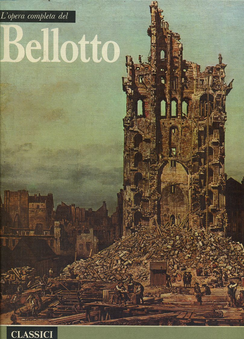 LT- CLASSICI DELL'ARTE BELLOTTO OPERA COMPLETA -- RIZZOLI --- 1974- C- ZFS490