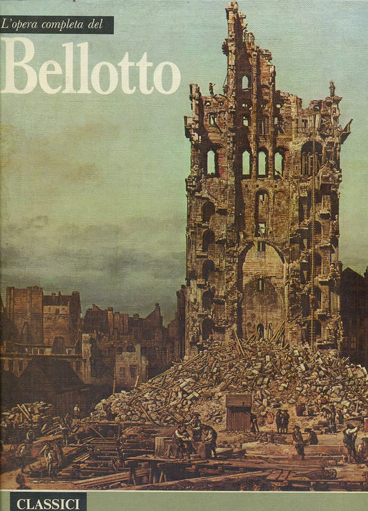 LT- CLASSICI DELL'ARTE BELLOTTO OPERA COMPLETA -- RIZZOLI --- 1974- C- ZFS490