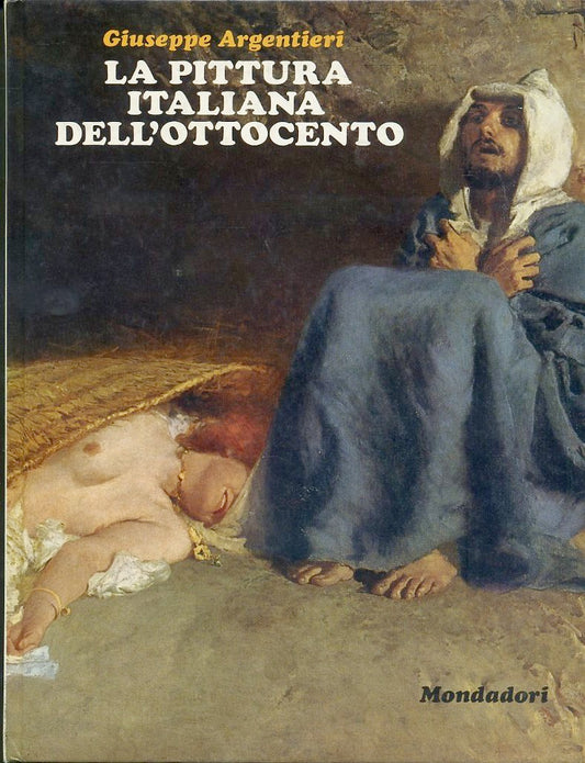 LT- LA PITTURA ITALIANA DELL'OTTOCENTO- ARGENTIERI- MONDADORI--- 1970- C- ZFS491
