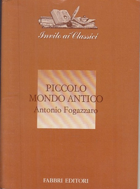 LN- PICCOLO MONDO ANTICO - ANTONIO FOGAZZARO - FABBRI - INVITO-- 1991- B- YFS629