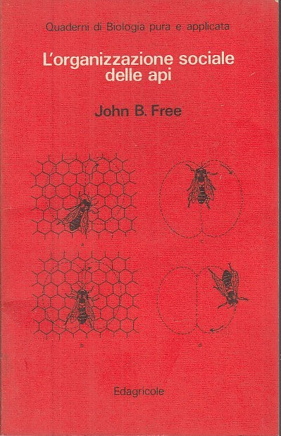 LZ- L'ORGANIZZAZIONE SOCIALE DELLE API - B. FREE - EDAGRICOLE --- 1982- B- XFS30
